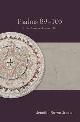 Psalms 89-105: A Handbook on the Greek Text - Jones, Jennifer Brown