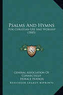 Psalms And Hymns: For Christian Use And Worship (1845)