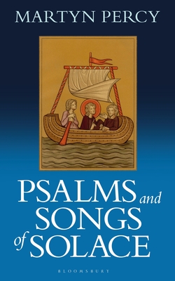 Psalms and Songs of Solace - Percy, Martyn