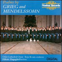 Psalms by Grieg and Mendelssohn - Hkan Hagegrd (baritone); Oslo Cathedral Choir (choir, chorus); Terje Kvam (conductor)