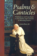 Psalms & Canticles: Meditations and Catechesis on the Psalms and Canticles of Morning Prayer