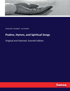Psalms, Hymns, and Spiritual Songs: Original and Selected. Seventh Edition
