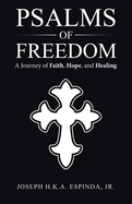 Psalms of Freedom: A Journey of Faith, Hope, and Healing