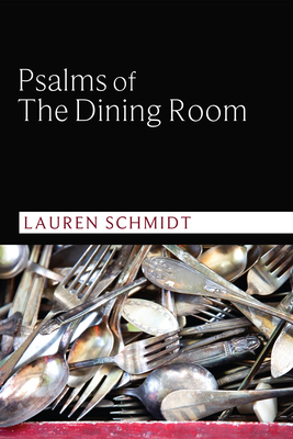 Psalms of the Dining Room - Schmidt, Lauren, and Espada, Martn (Foreword by)