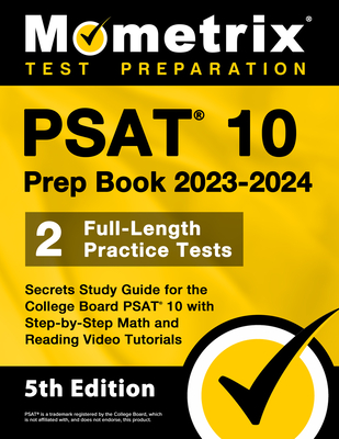 PSAT 10 Prep Book 2023 and 2024 - 2 Full-Length Practice Tests, Secrets Study Guide for the College Board PSAT 10 with Step-by-Step Math and Reading Video Tutorials: [5th Edition] - Bowling, Matthew (Editor)