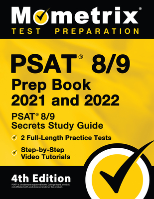 PSAT 8/9 Prep Book 2021 and 2022 - PSAT 8/9 Secrets Study Guide, 2 Full-Length Practice Tests, Step-By-Step Video Tutorials: [4th Edition] - Matthew Bowling (Editor)
