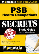 Psb Health Occupations Secrets Study Guide: Practice Questions and Test Review for the Psb Health Occupations Aptitude Exam