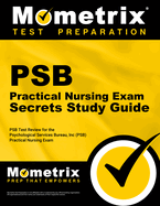 Psb Practical Nursing Exam Secrets Study Guide: NYSTCE Exam Practice Questions & Review for the New York State Teacher Certification Examinations