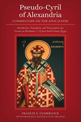 Pseudo-Cyril of Alexandria - Gumerlock, Francis X