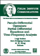 Pseudo-Differential Operators: Partial Differential Equations and Time-Frequency Analysis