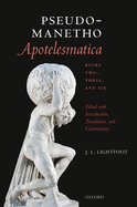 Pseudo-Manetho, Apotelesmatica, Books Two, Three, and Six: Edited with Introduction, Translation, and Commentary