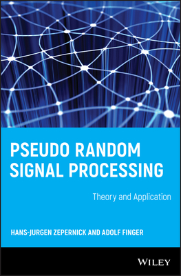 Pseudo Random Signal Processing: Theory and Application - Zepernick, Hans-Jurgen, and Finger, Adolf