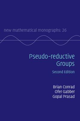 Pseudo-reductive Groups - Conrad, Brian, and Gabber, Ofer, and Prasad, Gopal