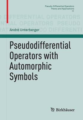 Pseudodifferential Operators with Automorphic Symbols - Unterberger, Andr