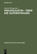 Pseudojustin Uber Die Auferstehung: Text Und Studie