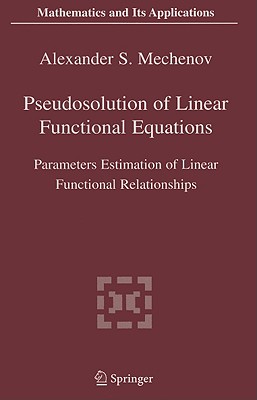 Pseudosolution of Linear Functional Equations: Parameters Estimation of Linear Functional Relationships - Mechenov, Alexander S