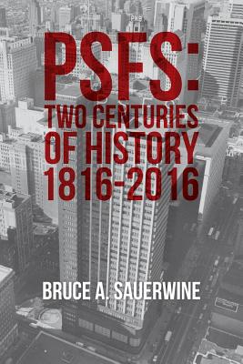 Psfs: Two Centuries of History 1816-2016 - Sauerwine, Bruce a