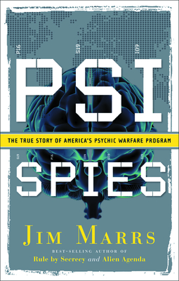 Psi Spies: The True Story of America's Psychic Warfare Program - Marrs, Jim
