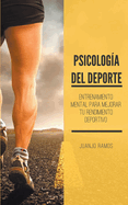 Psicolog?a del deporte. Entrenamiento mental para mejorar tu rendimiento deportivo