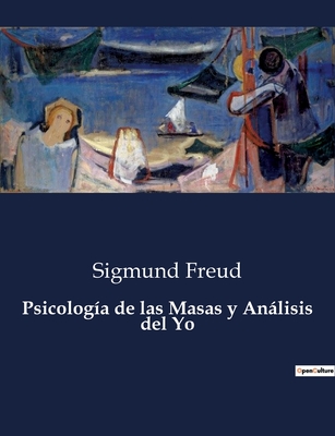 Psicologia de Las Masas y Analisis del Yo - Freud, Sigmund
