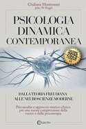 Psicologia Dinamica Contemporanea: Dalla teoria Freudiana alle Neuroscienze Moderne: Psicoanalisi e Approccio Teorico-Clinico per una Nuova Comprensione della Mente e della Psicoterapia. +AUDIOLIBRO
