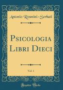 Psicologia Libri Dieci, Vol. 1 (Classic Reprint)