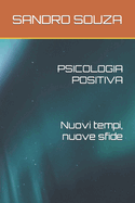PSICOLOGIA POSITIVA Nuovi tempi, nuove sfide