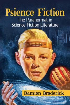 Psience Fiction: The Paranormal in Science Fiction Literature - Broderick, Damien