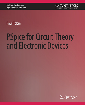 PSpice for Circuit Theory and Electronic Devices - Tobin, Paul