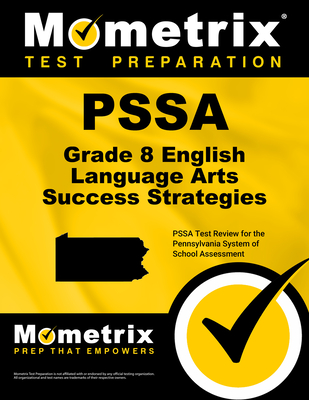Pssa Grade 8 English Language Arts Success Strategies Study Guide: Pssa Test Review for the Pennsylvania System of School Assessment - Mometrix English Assessment Test Team (Editor)