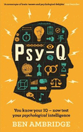 Psy-Q: You Know Your IQ - Now Test Your Psychological Intelligence