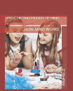 Psyche and Moods of Mind: How Mind Works