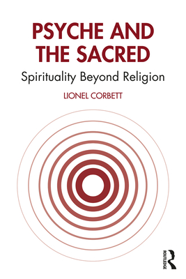 Psyche and the Sacred: Spirituality Beyond Religion - Corbett, Lionel