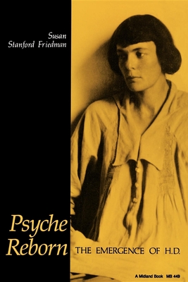 Psyche Reborn: The Emergence of H.D. - Friedman, Susan Stanford