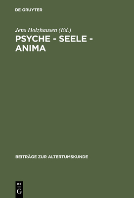 Psyche - Seele - anima - Holzhausen, Jens (Contributions by), and Aland, Barbara (Contributions by), and Alt, Peter-Andre (Contributions by)