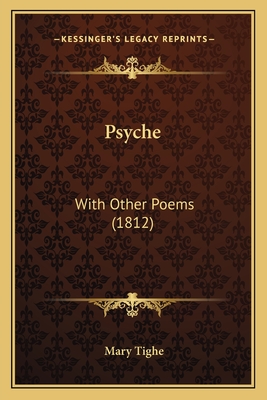 Psyche: With Other Poems (1812) - Tighe, Mary