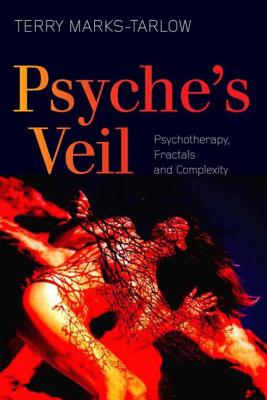 Psyche's Veil: Psychotherapy, Fractals and Complexity - Marks-Tarlow, Terry