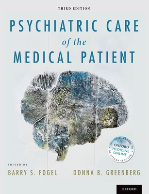 Psychiatric Care of the Medical Patient - Fogel, Barry S, MD, MBA (Editor), and Greenberg, Donna B, MD (Editor)