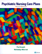 Psychiatric Nursing Care Plans - Fortinash, Katherine M, and Holoday Worret, Patricia A, Msn, Aprn