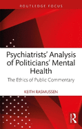 Psychiatrists' Analysis of Politicians' Mental Health: The Ethics of Public Commentary