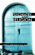 Psychiatry and Religion: The Convergence of Mind and Spirit
