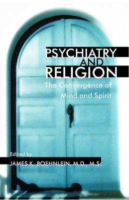 Psychiatry and Religion: The Convergence of Mind and Spirit - Boehnlein, James K, Dr., M.D. (Editor)