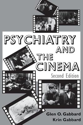 Psychiatry and the Cinema - Gabbard, Glen O, MD, and Gabbard, Krin, Dr., Ph.D.