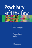Psychiatry and the Law: Basic Principles