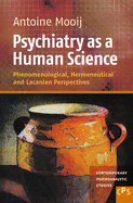Psychiatry as a Human Science: Phenomenological, Hermeneutical and Lacanian Perspectives