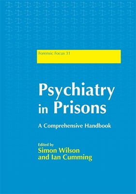 Psychiatry in Prisons: A Comprehensive Handbook - Parrott, Janet (Contributions by), and Evans, Ceri (Contributions by), and Scott, Charles (Contributions by)