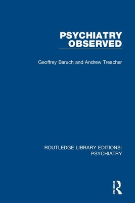 Psychiatry Observed - Baruch, Geoffrey, and Treacher, Andrew