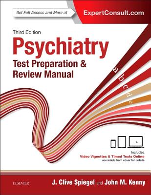 Psychiatry Test Preparation and Review Manual - Spiegel, J Clive, MD, and Kenny, John M, MD