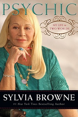 Psychic: My Life in Two Worlds - Browne, Sylvia