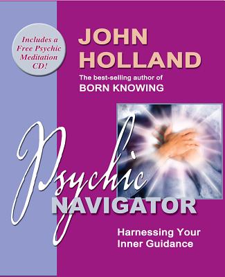 Psychic Navigator: Harnessing Your Inner Guidance - Holland, John